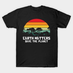 Earth Matters Save the Planet T-Shirt